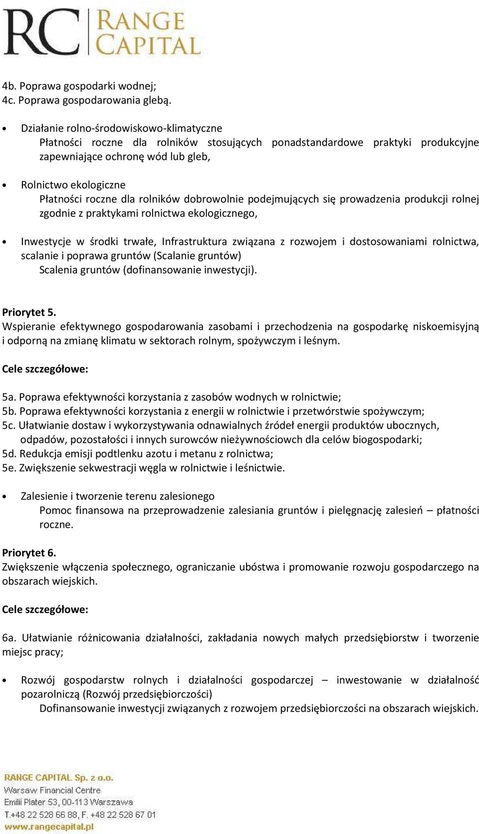 rolników dobrowolnie podejmujących się prowadzenia produkcji rolnej zgodnie z praktykami rolnictwa ekologicznego, Inwestycje w środki trwałe, Infrastruktura związana z rozwojem i dostosowaniami