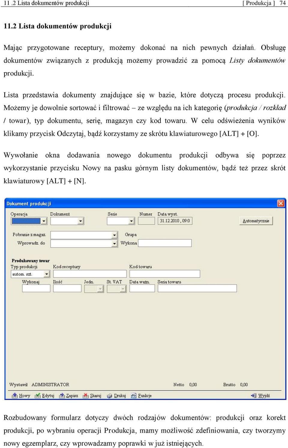 Możemy je dowolnie sortować i filtrować ze względu na ich kategorię (produkcja / rozkład / towar), typ dokumentu, serię, magazyn czy kod towaru.