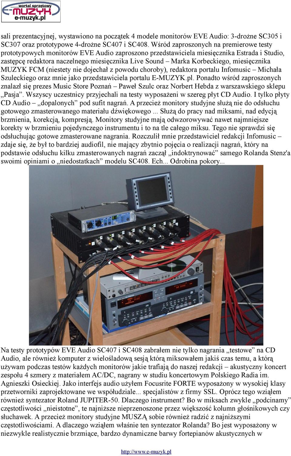 Korbeckiego, miesięcznika MUZYK FCM (niestety nie dojechał z powodu choroby), redaktora portalu Infomusic Michała Szuleckiego oraz mnie jako przedstawiciela portalu E-MUZYK.pl.