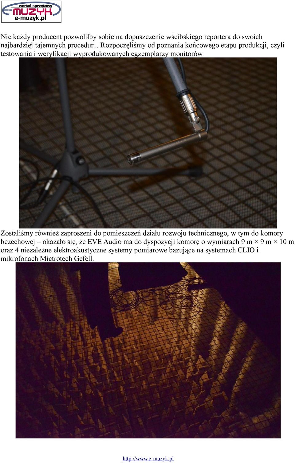 Zostaliśmy również zaproszeni do pomieszczeń działu rozwoju technicznego, w tym do komory bezechowej okazało się, że EVE Audio ma do