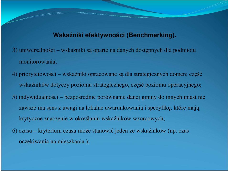 strategicznych domen; część wskaźników dotyczy poziomu strategicznego, część poziomu operacyjnego; 5) indywidualności bezpośrednie porównanie