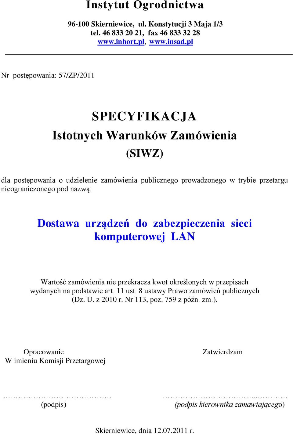 nieograniczonego pod nazwą: Dostawa urządzeń do zabezpieczenia sieci komputerowej LAN Wartość zamówienia nie przekracza kwot określonych w przepisach wydanych na podstawie