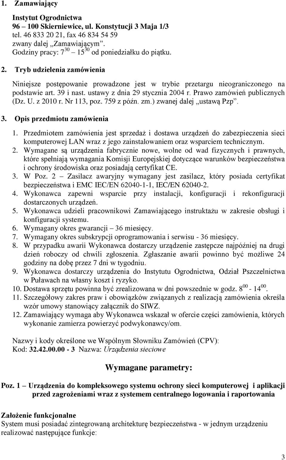 U. z 2010 r. Nr 113, poz. 759 z późn. zm.) zwanej dalej ustawą Pzp. 3. Opis przedmiotu zamówienia 1.