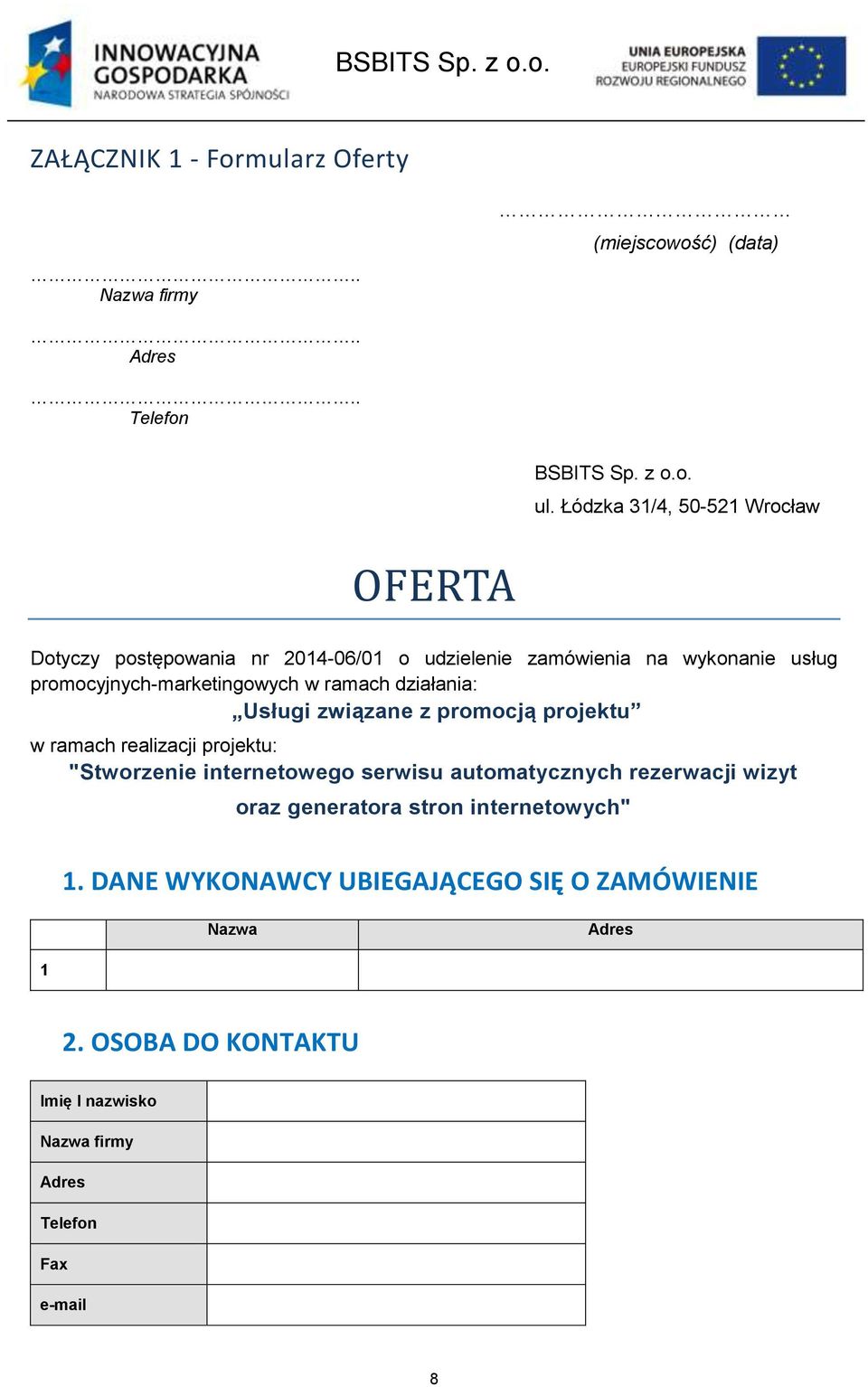 ramach działania: Usługi związane z promocją projektu w ramach realizacji projektu: "Stworzenie internetowego serwisu automatycznych rezerwacji