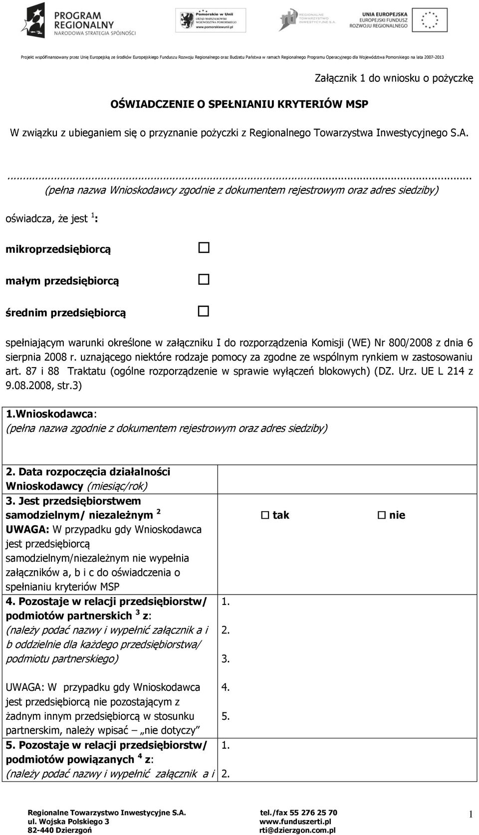 IU KRYTERIÓW MSP Załącznik 1 do wniosku o pożyczkę W związku z ubieganiem się o przyznanie pożyczki z Regionalnego Towarzystwa Inwestycyjnego S.A.