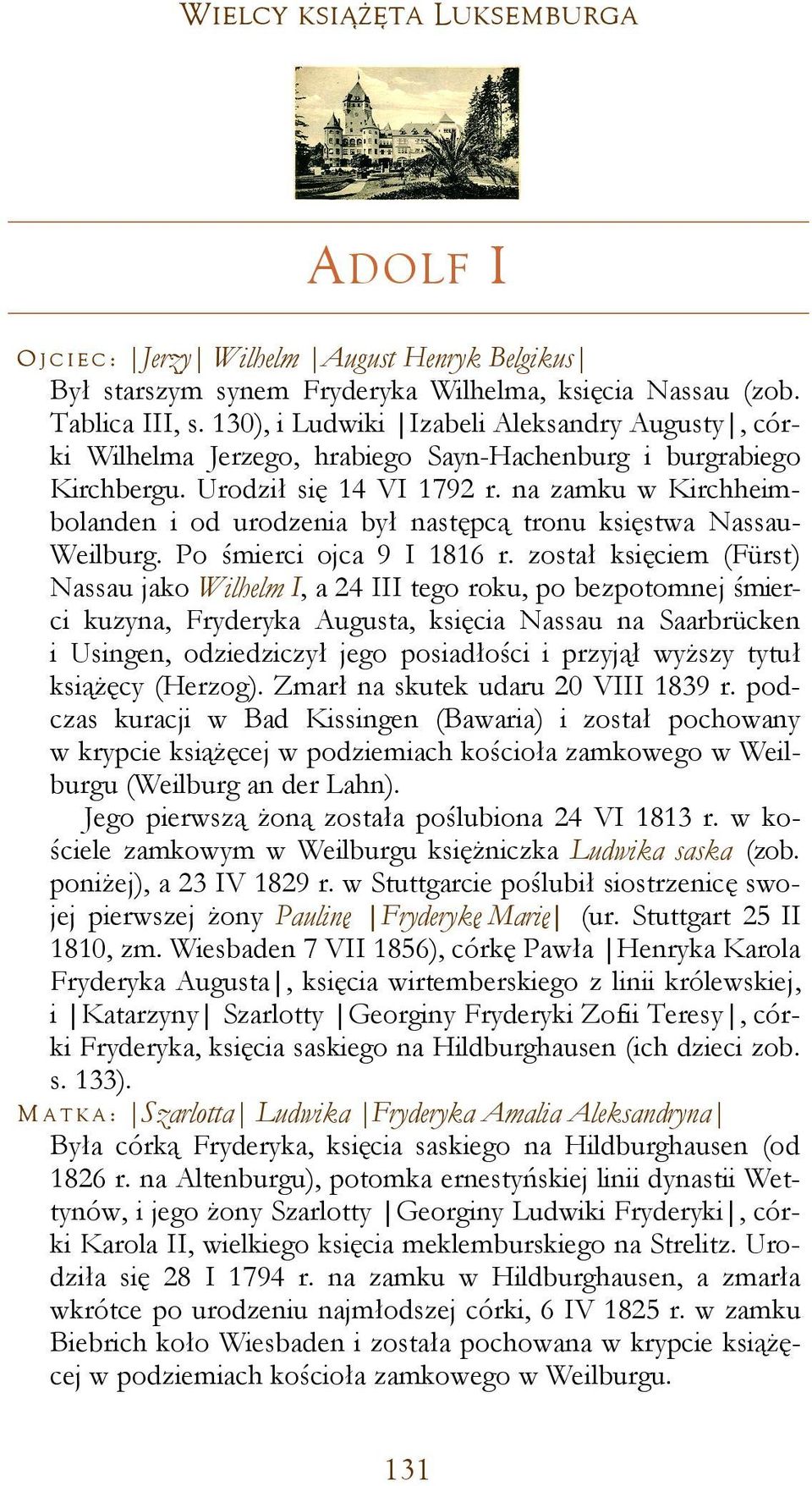 na zamku w Kirchheimbolanden i od urodzenia był następcą tronu księstwa Nassau- Weilburg. Po śmierci ojca 9 I 1816 r.