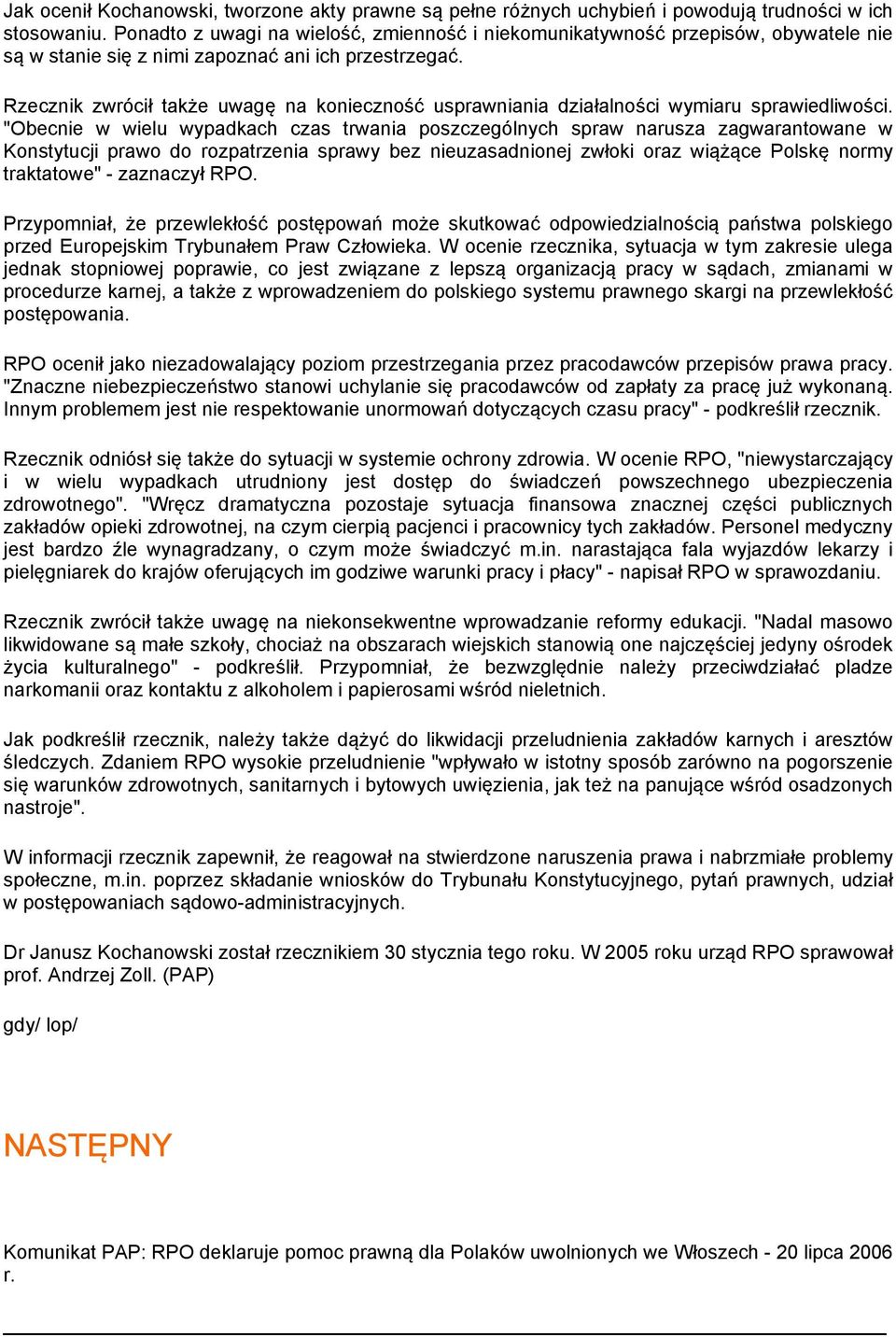 Rzecznik zwrócił także uwagę na konieczność usprawniania działalności wymiaru sprawiedliwości.