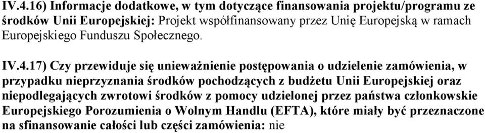 17) Czy przewiduje się unieważnienie postępowania o udzielenie zamówienia, w przypadku nieprzyznania środków pochodzących z budżetu Unii