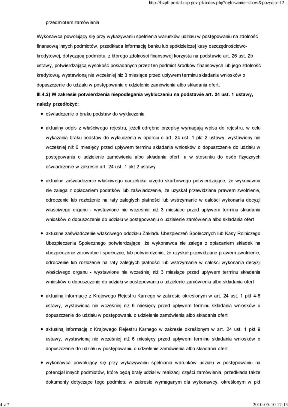 2b ustawy, potwierdzającą wysokość posiadanych przez ten podmiot środków finansowych lub jego zdolność kredytową, wystawioną nie wcześniej niż 3 miesiące przed upływem terminu składania wniosków o