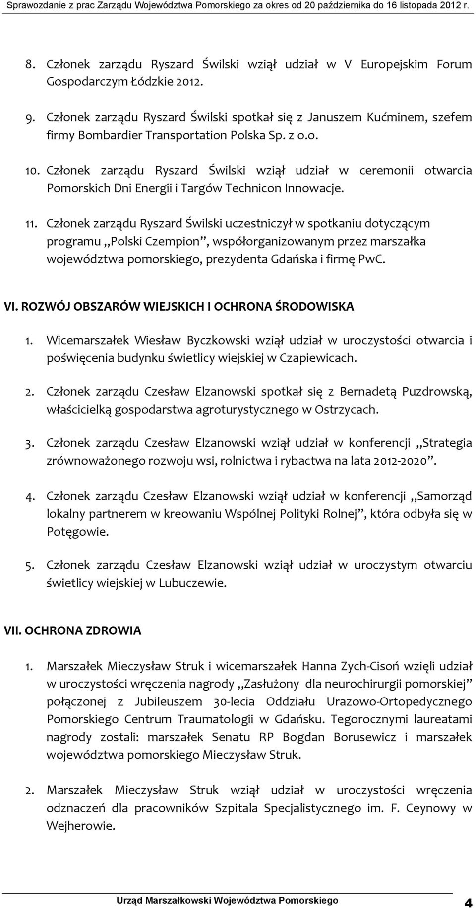 Członek zarządu Ryszard Świlski wziął udział w ceremonii otwarcia Pomorskich Dni Energii i Targów Technicon Innowacje. 11.