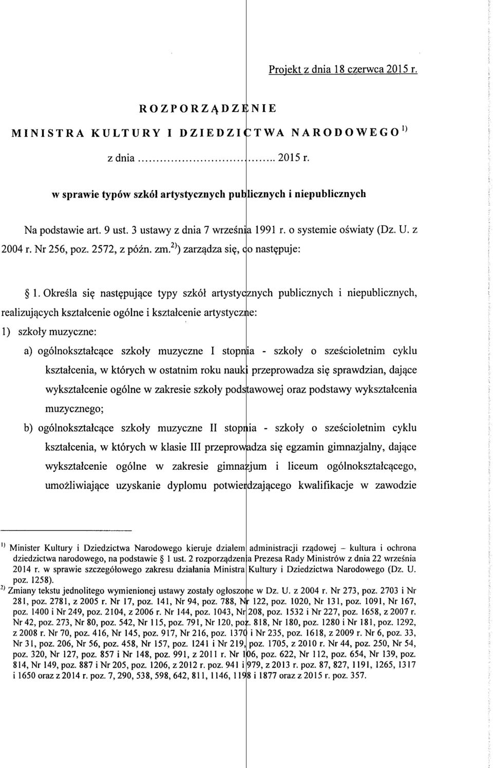 nast^pujqce typy szkoi artystyc: znych publicznych i niepublicznych, realizuj^cych ksztalcenie ogolne i ksztalcenie artystyczi ie 1) szkoly muzyczne: a) ogolnoksztalcgce szkoly muzyczne I stopntia -