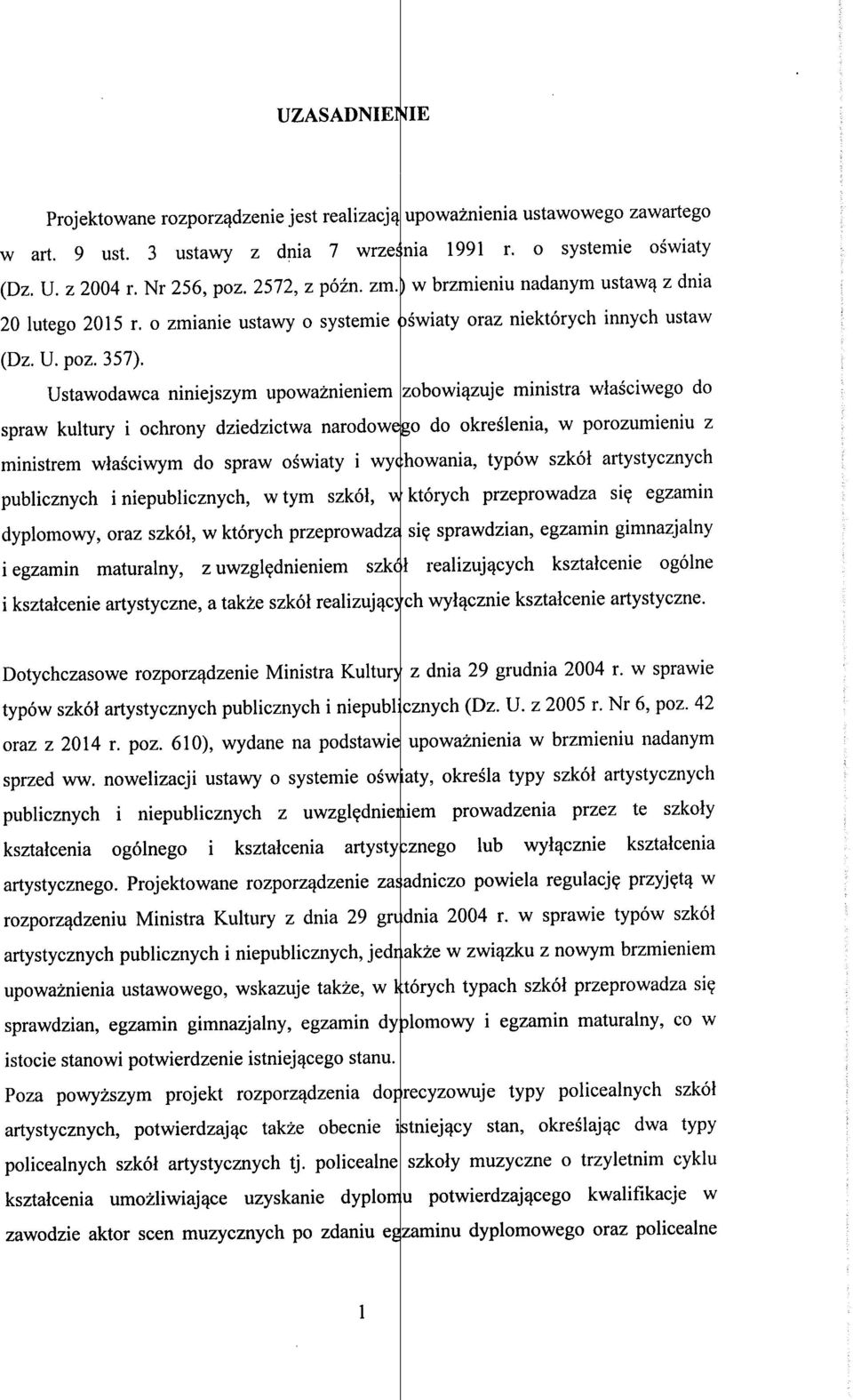 Ustawodawca niniejszym upowaznieniem zobowiqzuje ministra wlasciwego do spraw kultury i ochrony dziedzictwa narodowebo do okreslenia, w porozumieniu z ministrem wlasciwym do spraw oswiaty i wy([how