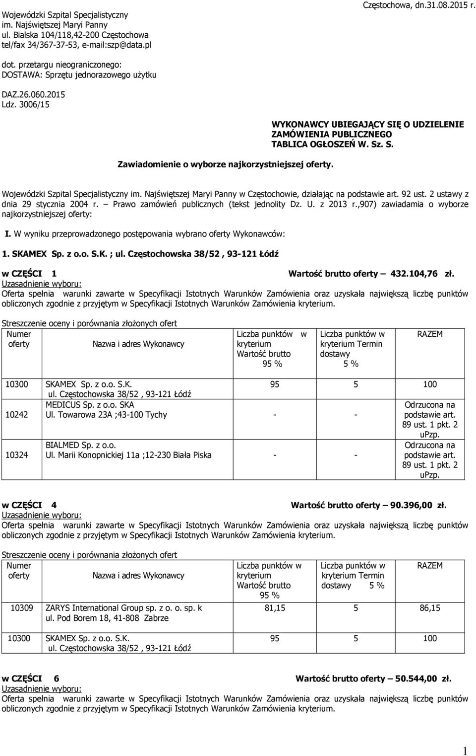 WYKONAWCY UBIEGAJĄCY SIĘ O UDZIELENIE ZAMÓWIENIA PUBLICZNEGO TABLICA OGŁOSZEŃ W. Sz. S. Wojewódzki Szpital Specjalistyczny im. Najświętszej Maryi Panny w Częstochowie, działając na podstawie art.