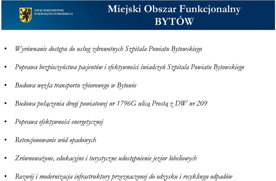 1796G ulicą Prostą z DW nr 209 Poprawa efektywności energetycznej Retencjonowanie wód opadowych Zrównoważone, edukacyjne i
