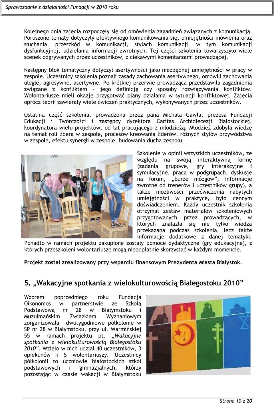 zwrotnych. Tej części szkolenia towarzyszyło wiele scenek odgrywanych przez uczestników, z ciekawymi komentarzami prowadzącej.