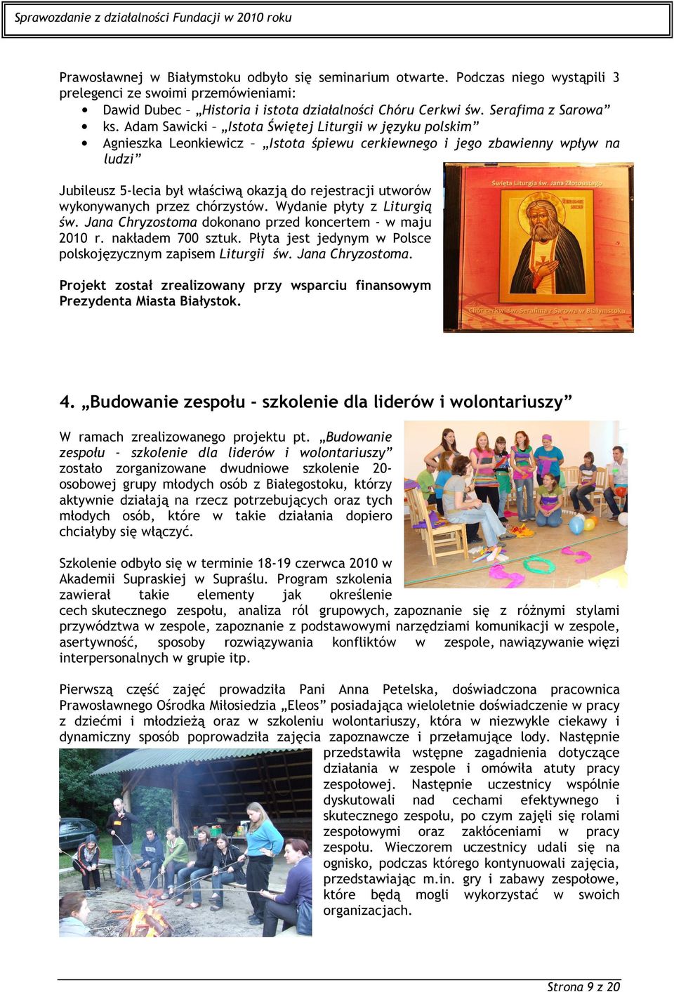 Adam Sawicki Istota Świętej Liturgii w języku polskim Agnieszka Leonkiewicz Istota śpiewu cerkiewnego i jego zbawienny wpływ na ludzi Jubileusz 5-lecia był właściwą okazją do rejestracji utworów