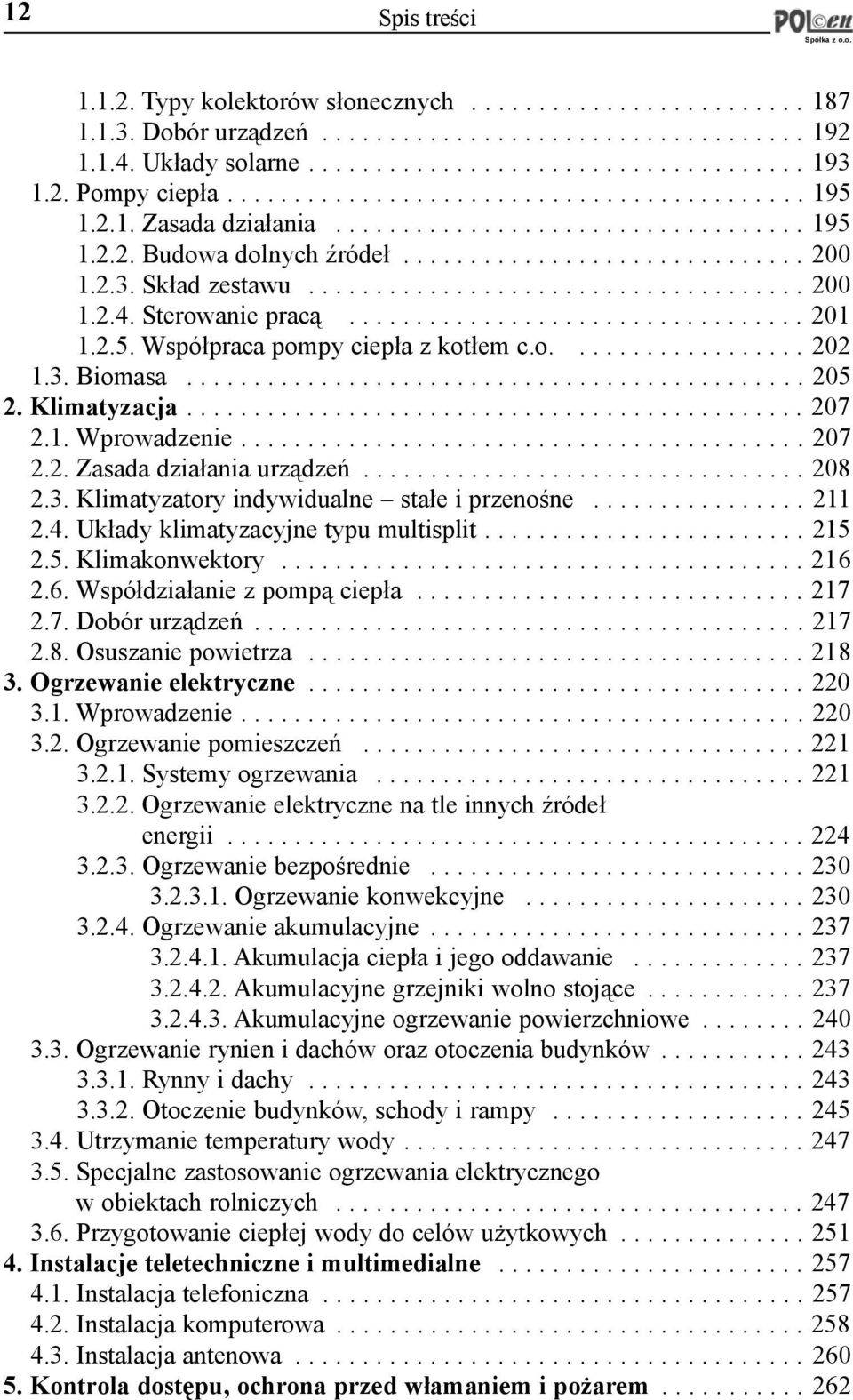 Sterowanie prac¹.................................. 201 1.2.5. Wspó³praca pompy ciep³a z kot³em c.o.................. 202 1.3. Biomasa.............................................. 205 2. Klimatyzacja.