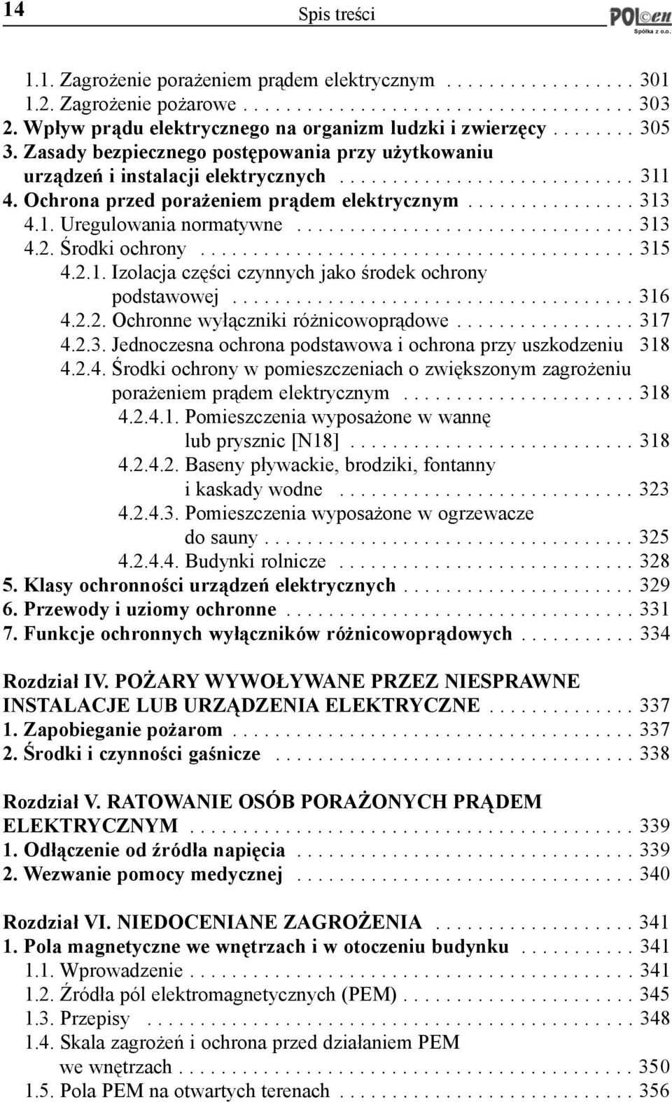 1. Uregulowania normatywne................................ 313 4.2. rodki ochrony......................................... 315 4.2.1. Izolacja czêci czynnych jako rodek ochrony podstawowej...................................... 316 4.