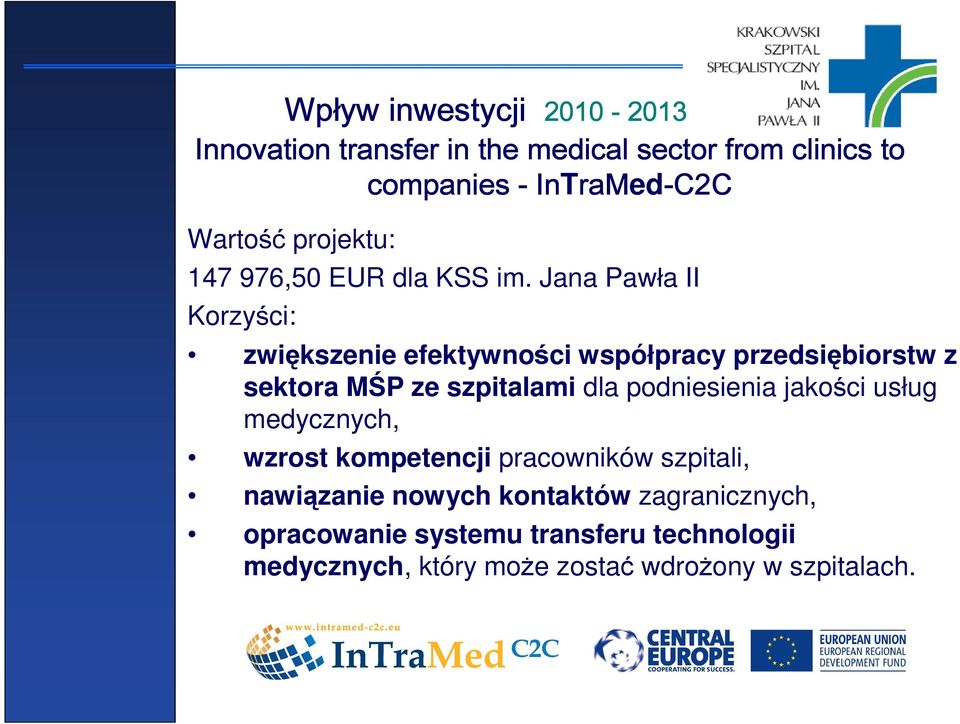 Jana Pawła II Korzyści: zwiększenie efektywności współpracy przedsiębiorstw z sektora MŚP ze szpitalami dla podniesienia