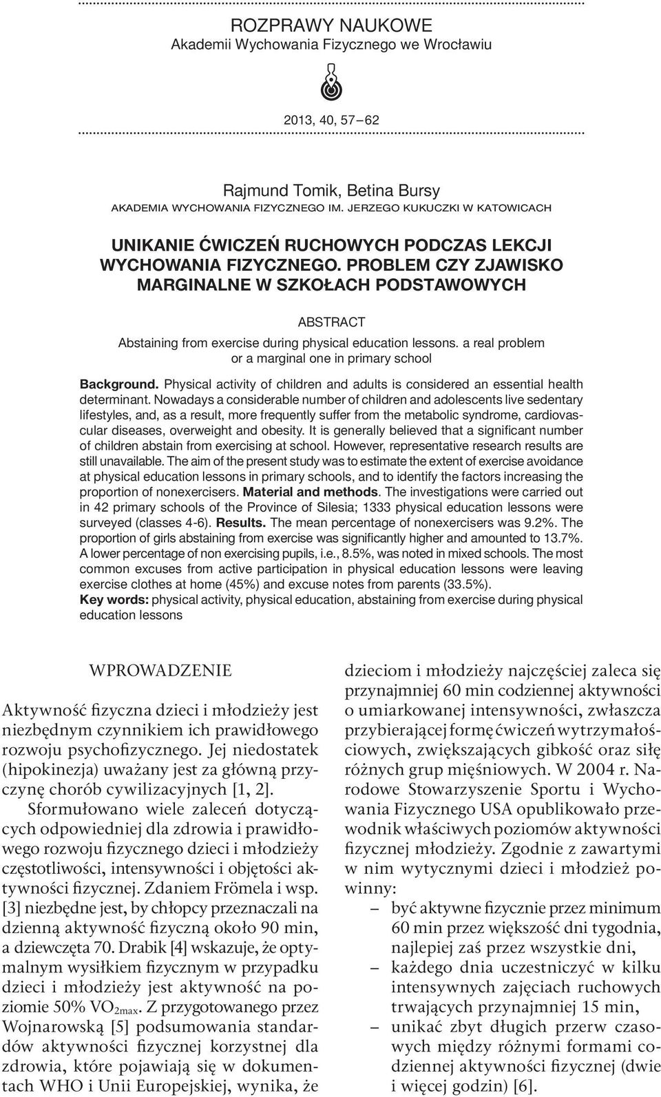 problem czy zjawisko marginalne w szkołach podstawowych ABSTRACT Abstaining from exercise during physical education lessons. a real problem or a marginal one in primary school Background.