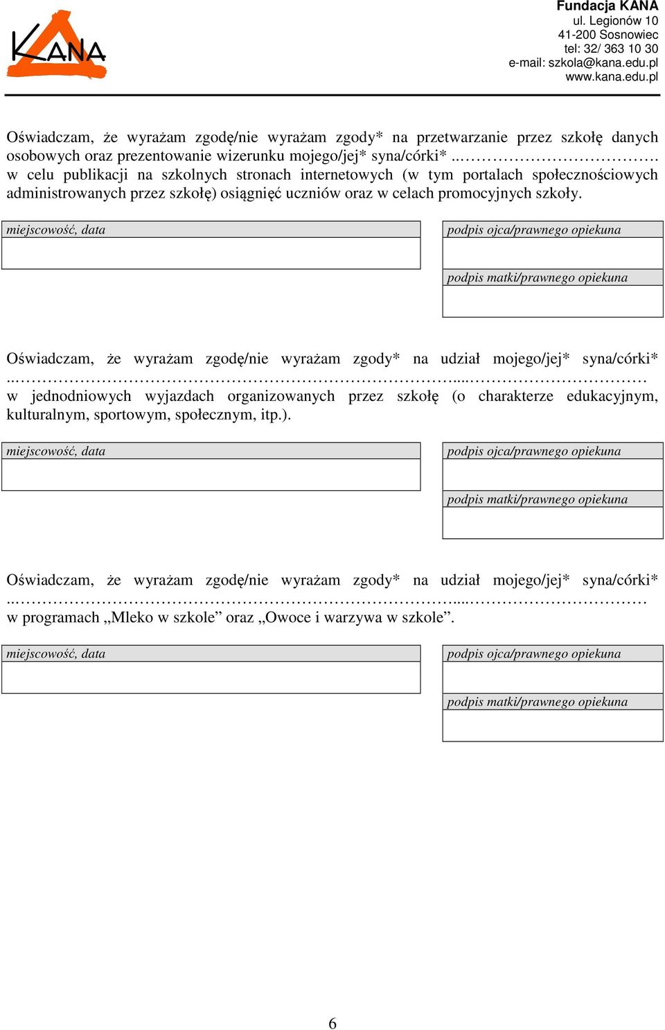 szkoły. Oświadczam, że wyrażam zgodę/nie wyrażam zgody* na udział mojego/jej* syna/córki*.