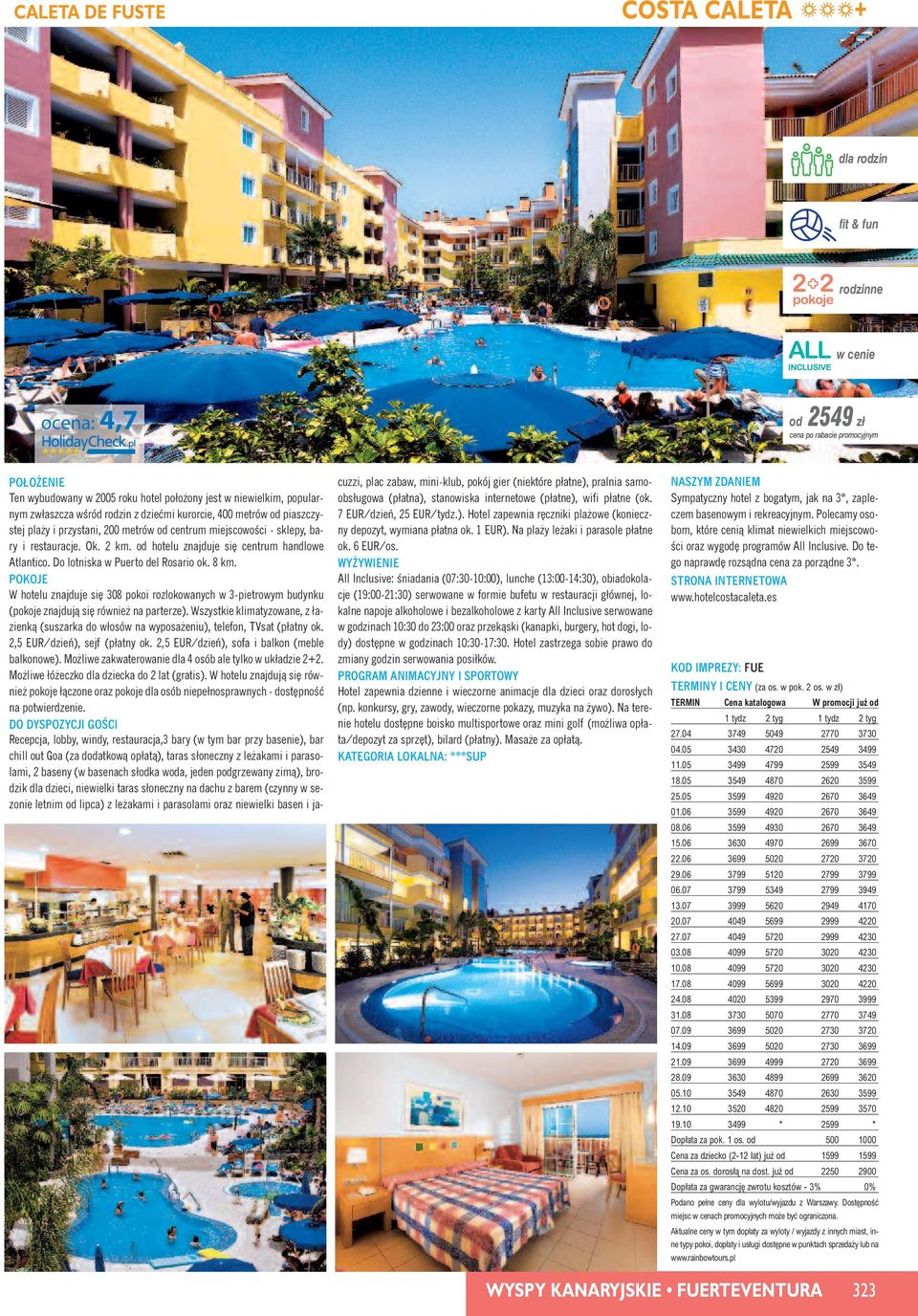 W hotelu znajduje si 308 pokoi rozlokowanych w 3-pietrowym budynku (pokoje znajdujà si równie na parterze).