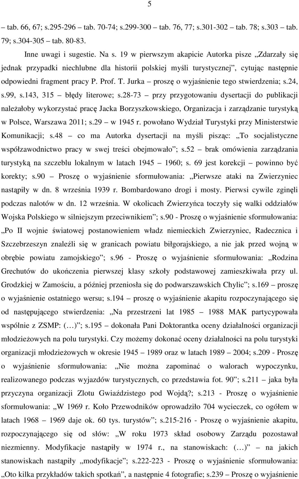 Jurka proszę o wyjaśnienie tego stwierdzenia; s.24, s.99, s.143, 315 błędy literowe; s.