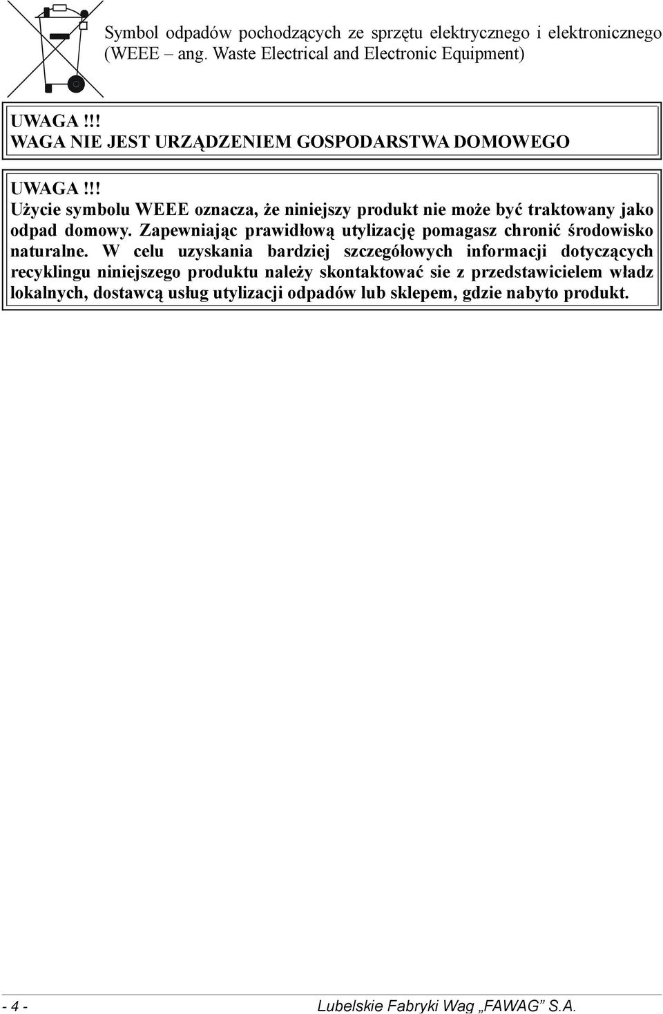 Zapewniając prawidłową utylizację pomagasz chronić środowisko naturalne.