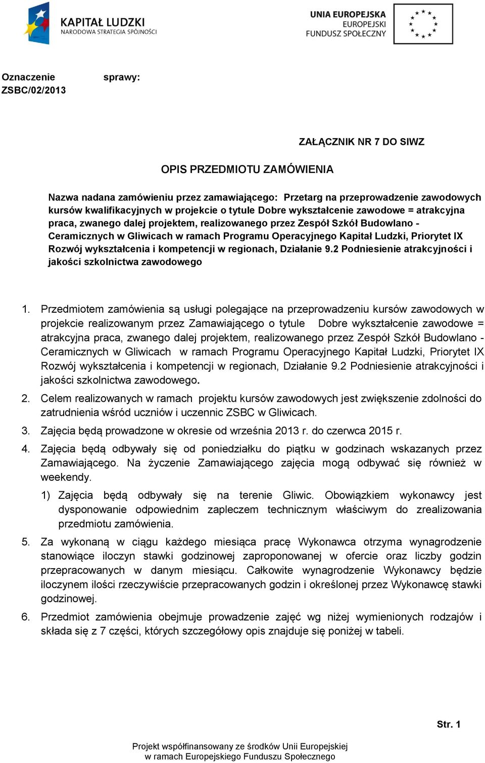 Kapitał Ludzki, Priorytet IX Rozwój wykształcenia i kompetencji w regionach, Działanie 9.2 Podniesienie atrakcyjności i jakości szkolnictwa zawodowego 1.