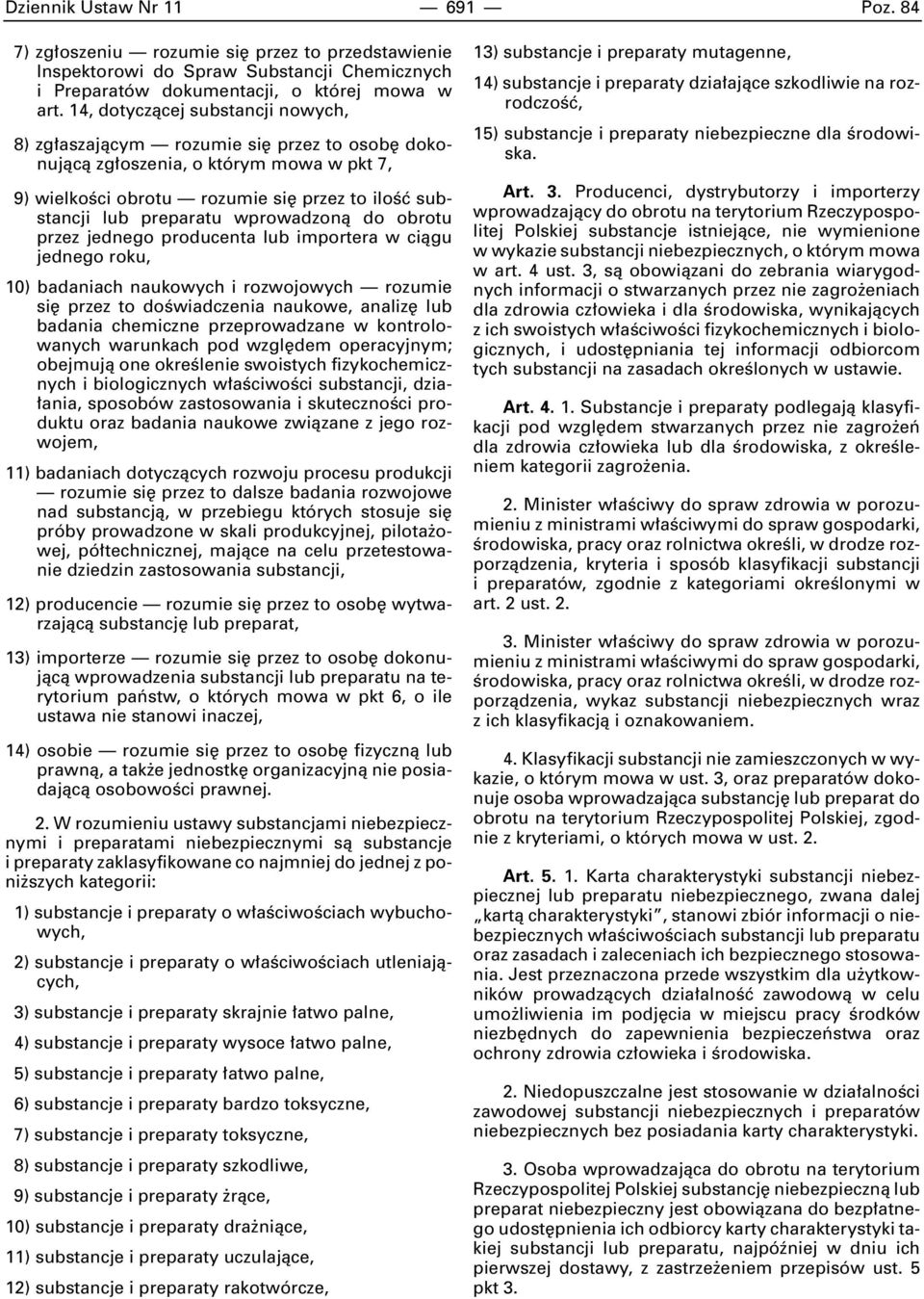 wprowadzonà do obrotu przez jednego producenta lub importera w ciàgu jednego roku, 10) badaniach naukowych i rozwojowych rozumie si przez to doêwiadczenia naukowe, analiz lub badania chemiczne