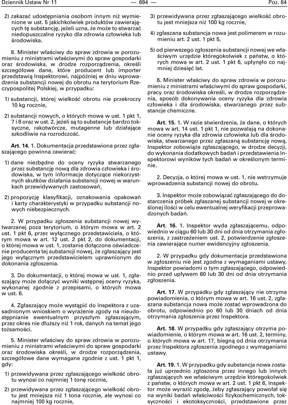 Minister w aêciwy do spraw zdrowia w porozumieniu z ministrami w aêciwymi do spraw gospodarki oraz Êrodowiska, w drodze rozporzàdzenia, okreêli szczegó owe dane, które producent lub importer