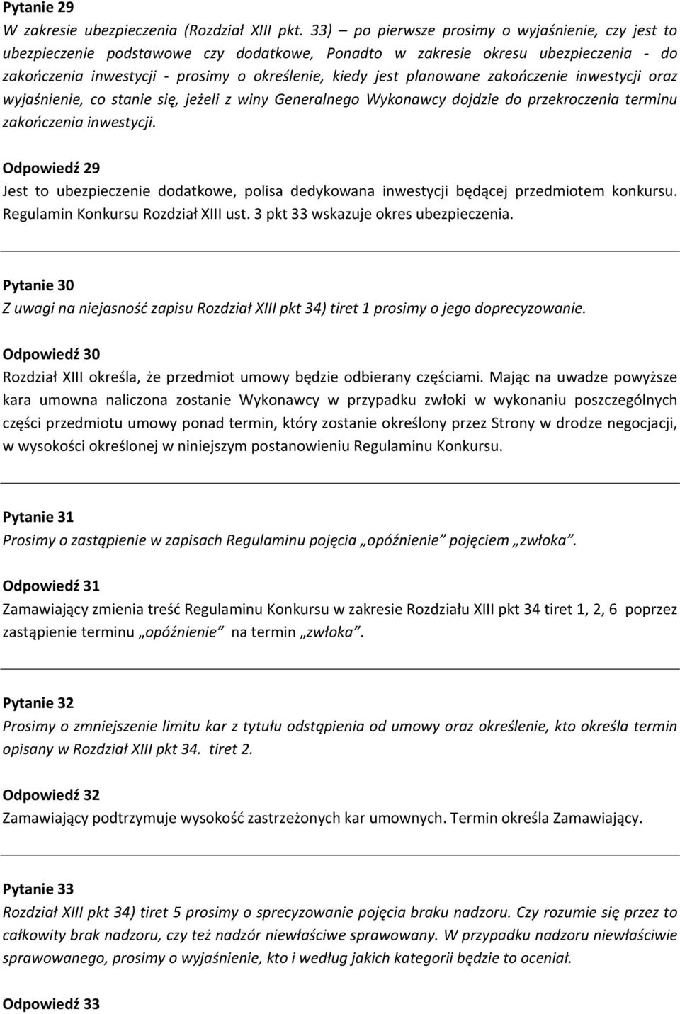 zakończenie inwestycji oraz wyjaśnienie, co stanie się, jeżeli z winy Generalnego Wykonawcy dojdzie do przekroczenia terminu zakończenia inwestycji.