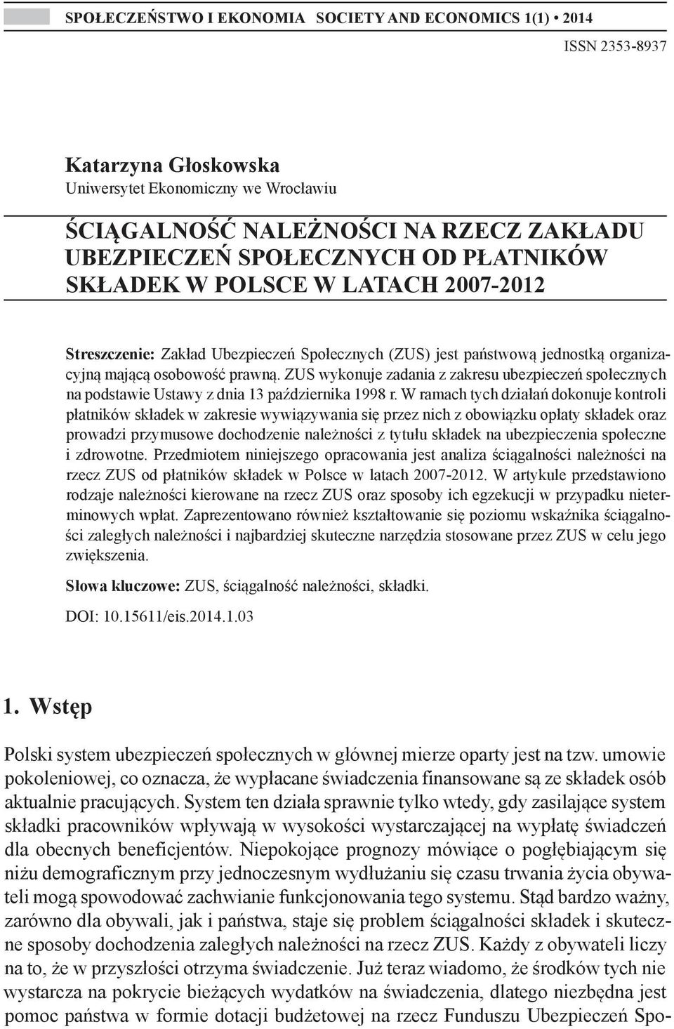 ZUS wykonuje zadania z zakresu ubezpieczeń społecznych na podstawie Ustawy z dnia 13 października 1998 r.