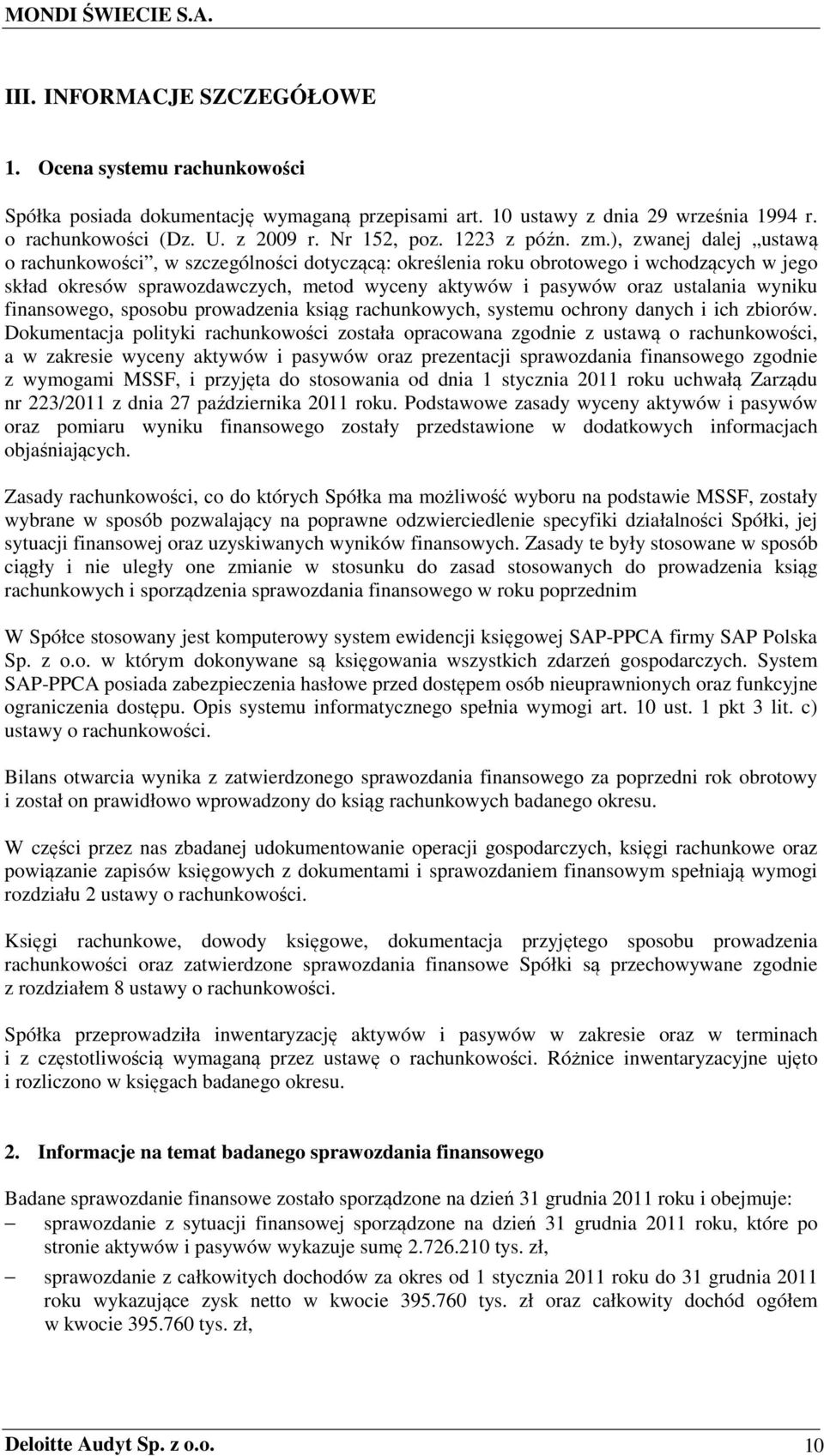 ), zwanej dalej ustawą o rachunkowości, w szczególności dotyczącą: określenia roku obrotowego i wchodzących w jego skład okresów sprawozdawczych, metod wyceny aktywów i pasywów oraz ustalania wyniku