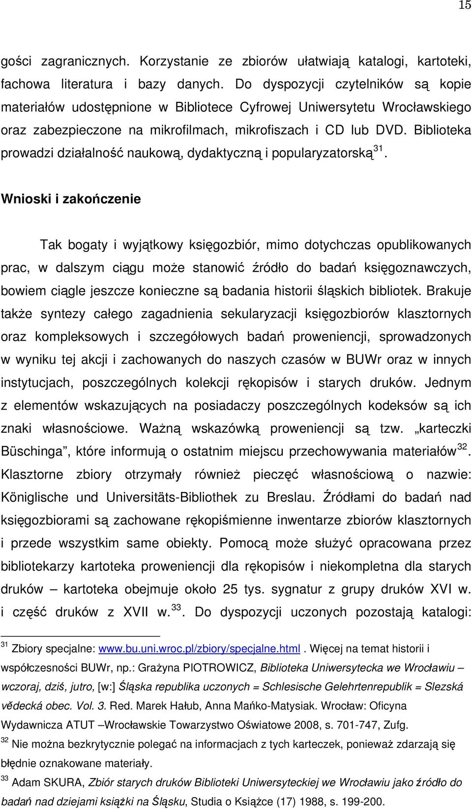 Biblioteka prowadzi działalność naukową, dydaktyczną i popularyzatorską 31.