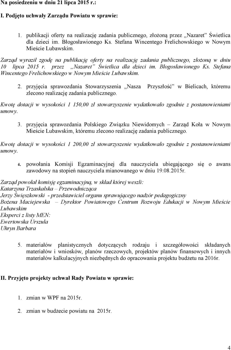 przez Nazaret Świetlica dla dzieci im. Błogosławionego Ks. Stefana Wincentego Frelichowskiego w Nowym Mieście Lubawskim. 2.