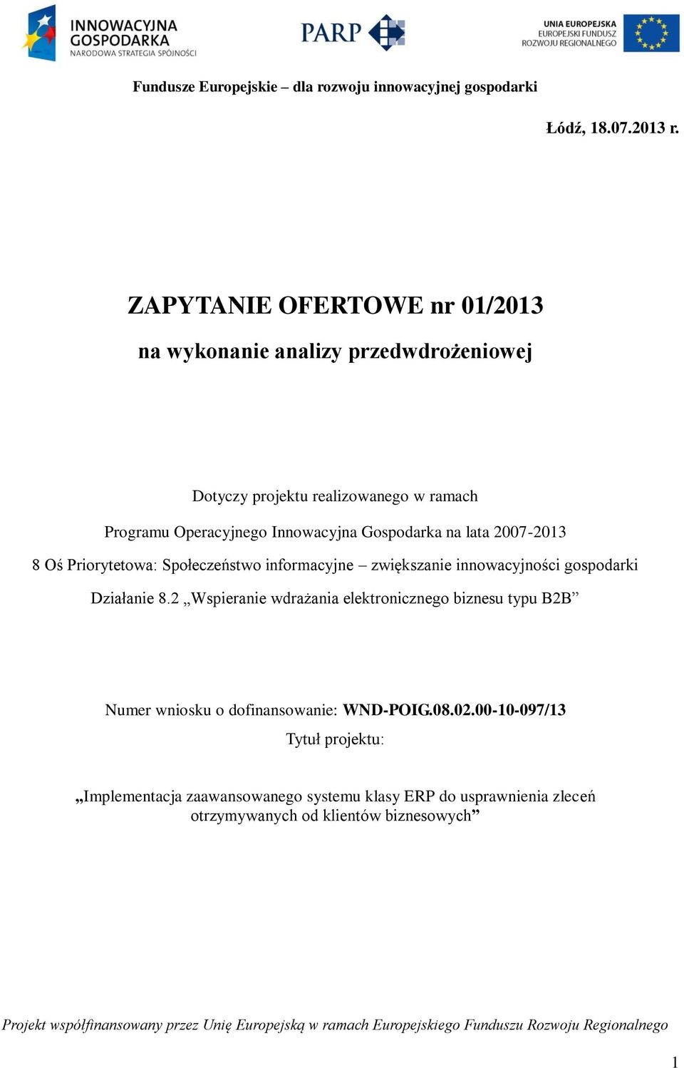 Innowacyjna Gospodarka na lata 2007-2013 8 Oś Priorytetowa: Społeczeństwo informacyjne zwiększanie innowacyjności gospodarki