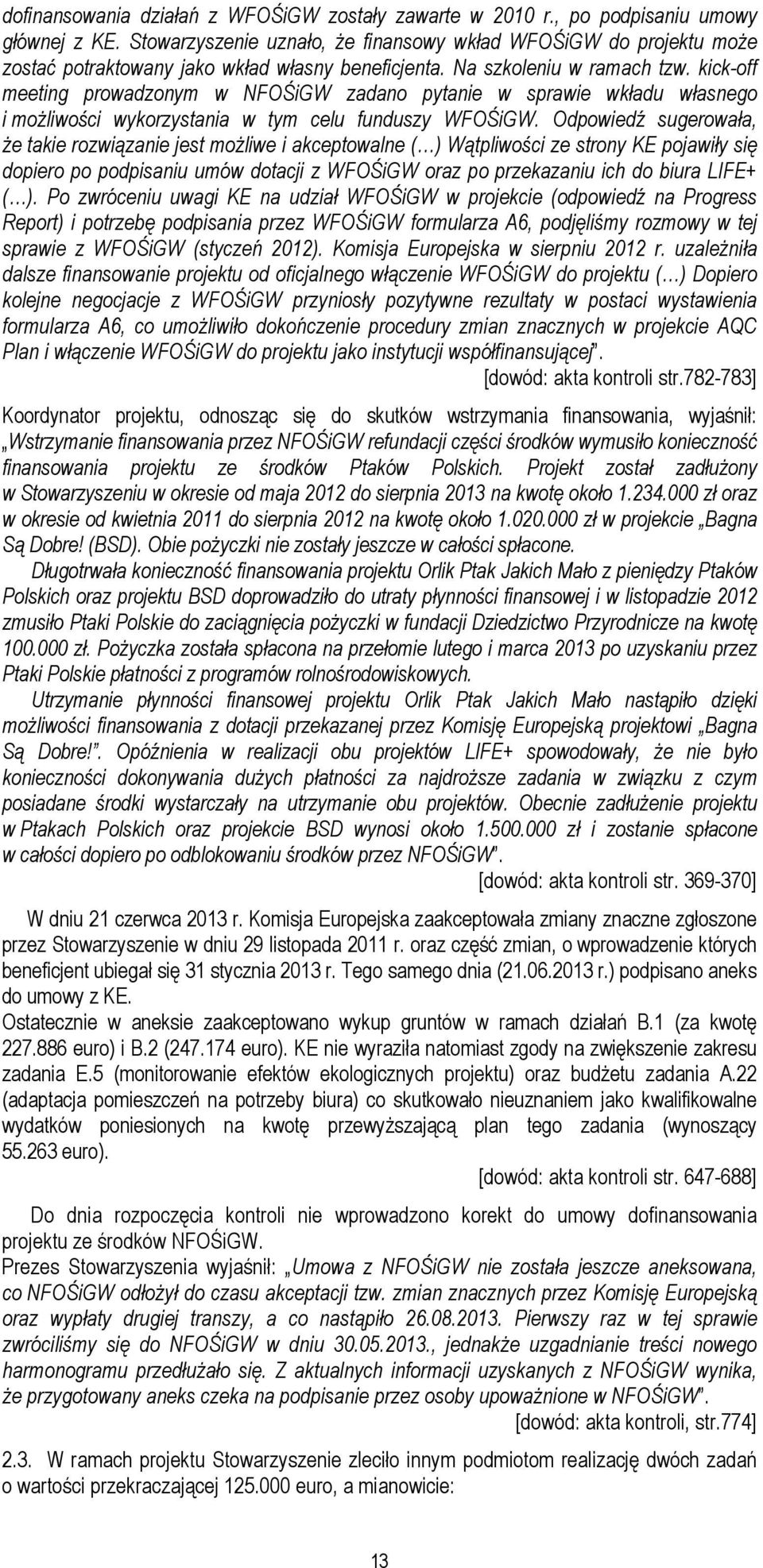 kick-off meeting prowadzonym w NFOŚiGW zadano pytanie w sprawie wkładu własnego i możliwości wykorzystania w tym celu funduszy WFOŚiGW.