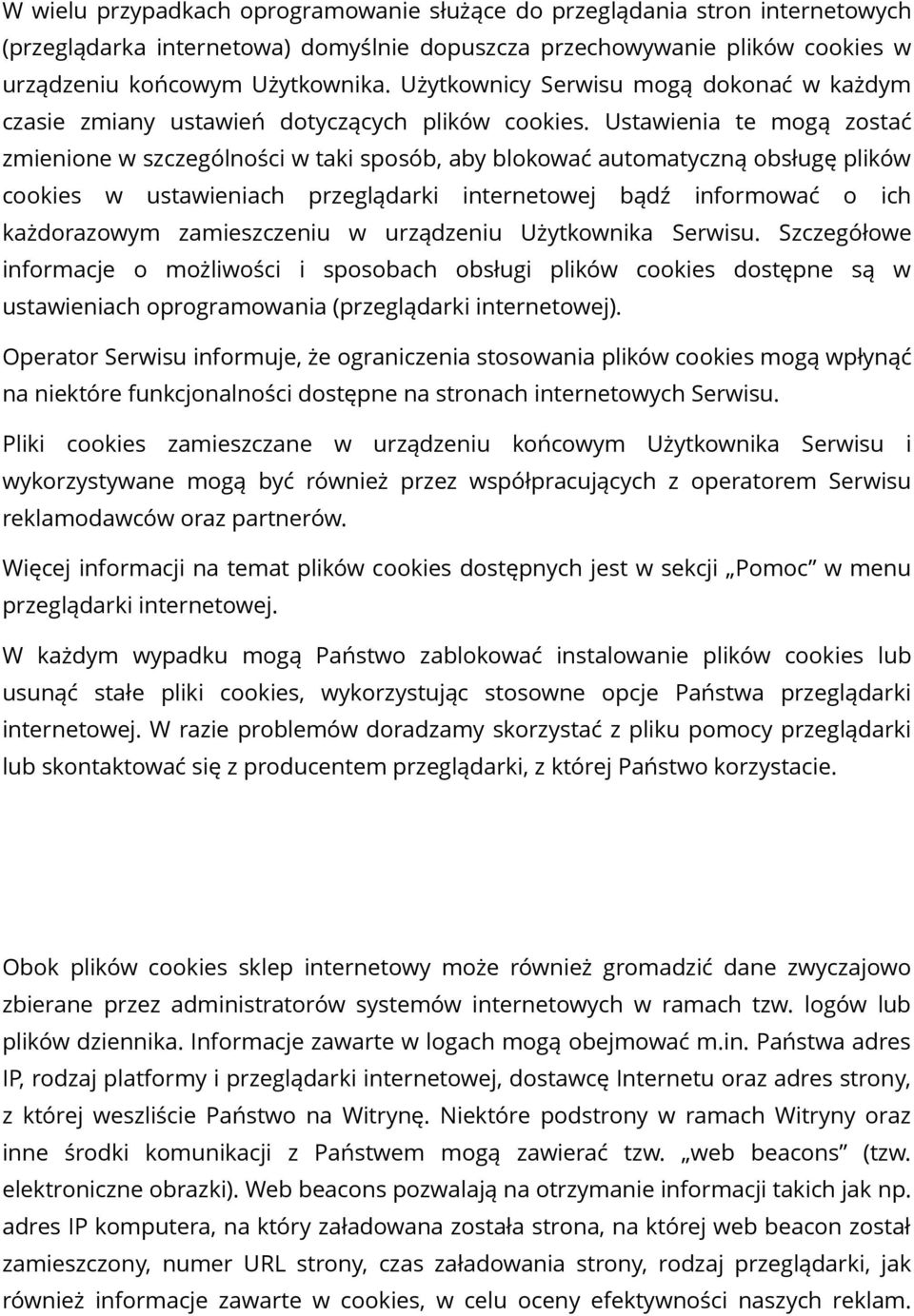 Ustawienia te mogą zostać zmienione w szczególności w taki sposób, aby blokować automatyczną obsługę plików cookies w ustawieniach przeglądarki internetowej bądź informować o ich każdorazowym