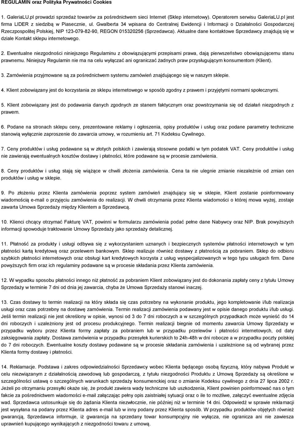 Gwalberta 34 wpisana do Centralnej Ewidencji i Informacji o Działalności Gospodarczej Rzeczpospolitej Polskiej, NIP 123-079-82-90, REGON 015320256 (Sprzedawca).