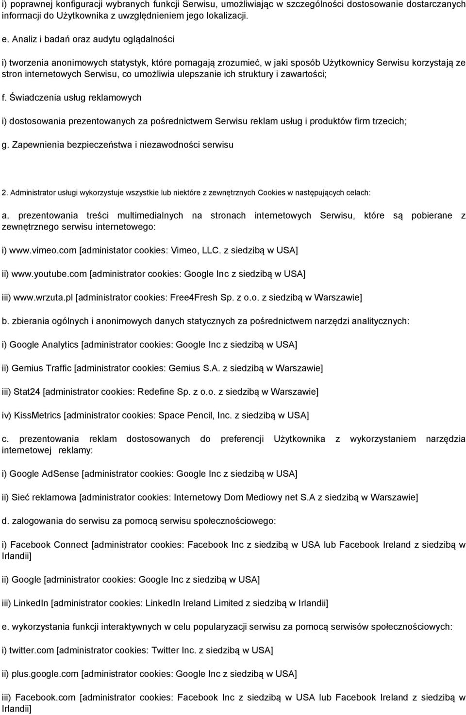 ulepszanie ich struktury i zawartości; f. Świadczenia usług reklamowych i) dostosowania prezentowanych za pośrednictwem Serwisu reklam usług i produktów firm trzecich; g.