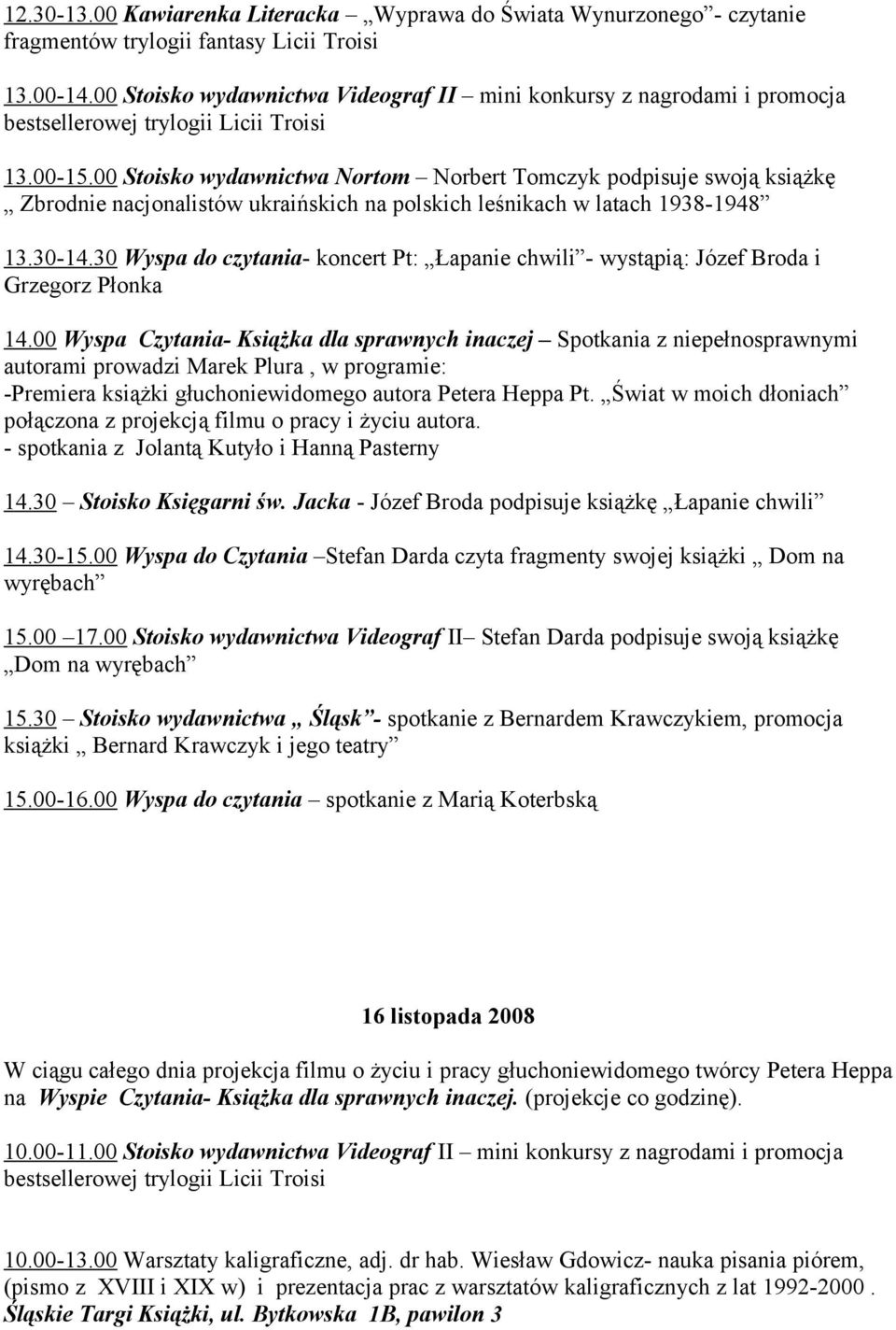 00 Stoisko wydawnictwa Nortom Norbert Tomczyk podpisuje swoją książkę Zbrodnie nacjonalistów ukraińskich na polskich leśnikach w latach 1938-1948 13.30-14.