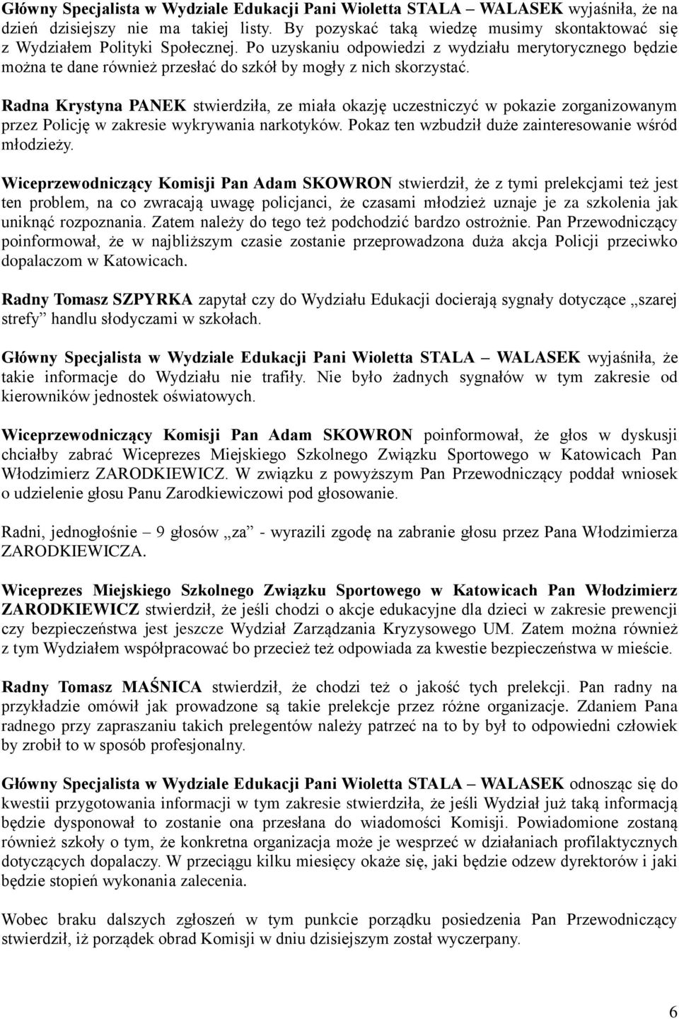 Po uzyskaniu odpowiedzi z wydziału merytorycznego będzie można te dane również przesłać do szkół by mogły z nich skorzystać.