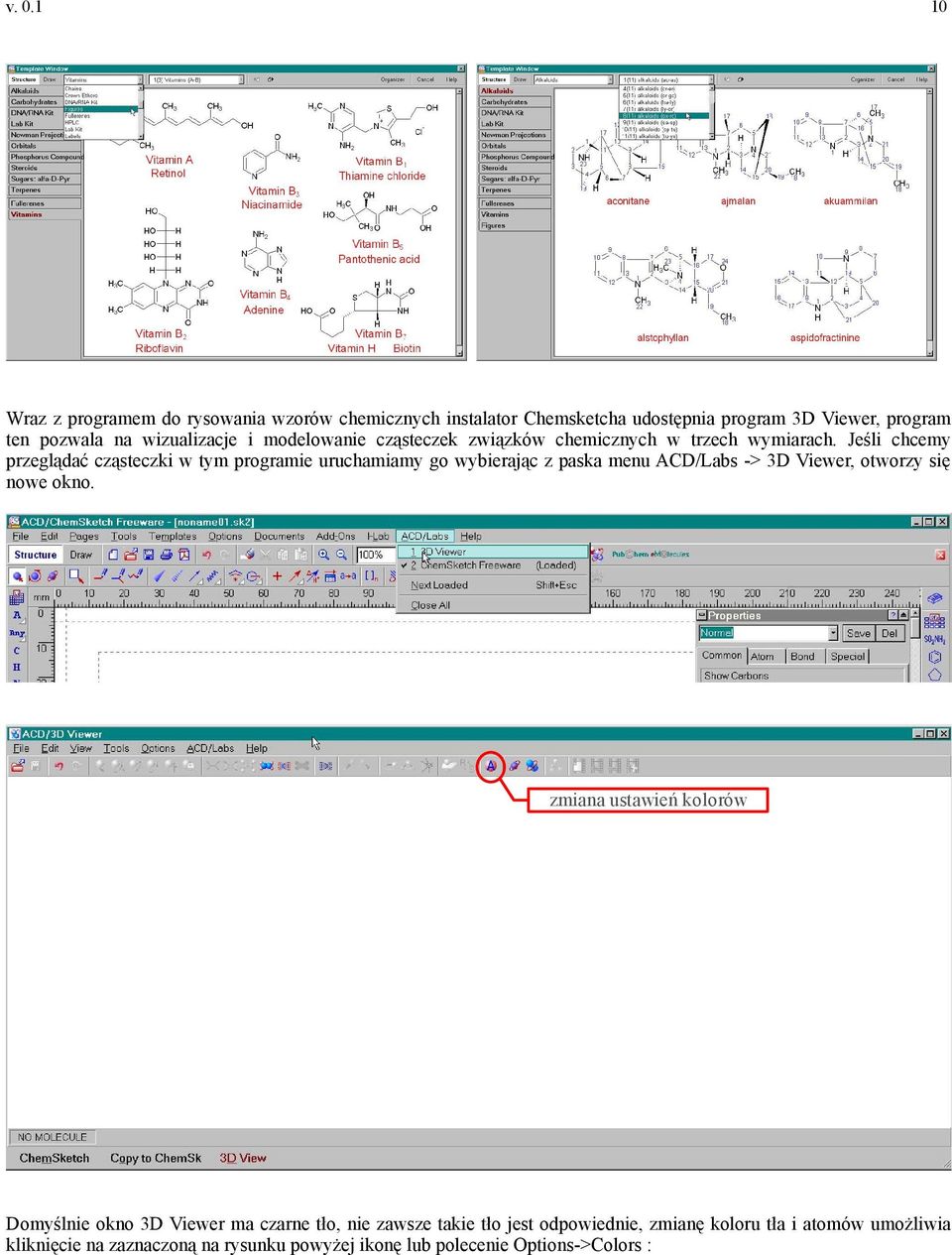 Jeśli chcemy przeglądać cząsteczki w tym programie uruchamiamy go wybierając z paska menu ACD/Labs -> 3D Viewer, otworzy się nowe okno.