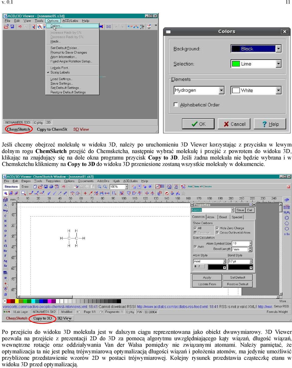 Jeśli żadna molekuła nie będzie wybrana i w Chemsketchu klikniemy na Copy to 3D do widoku 3D przeniesione zostaną wszystkie molekuły w dokumencie.