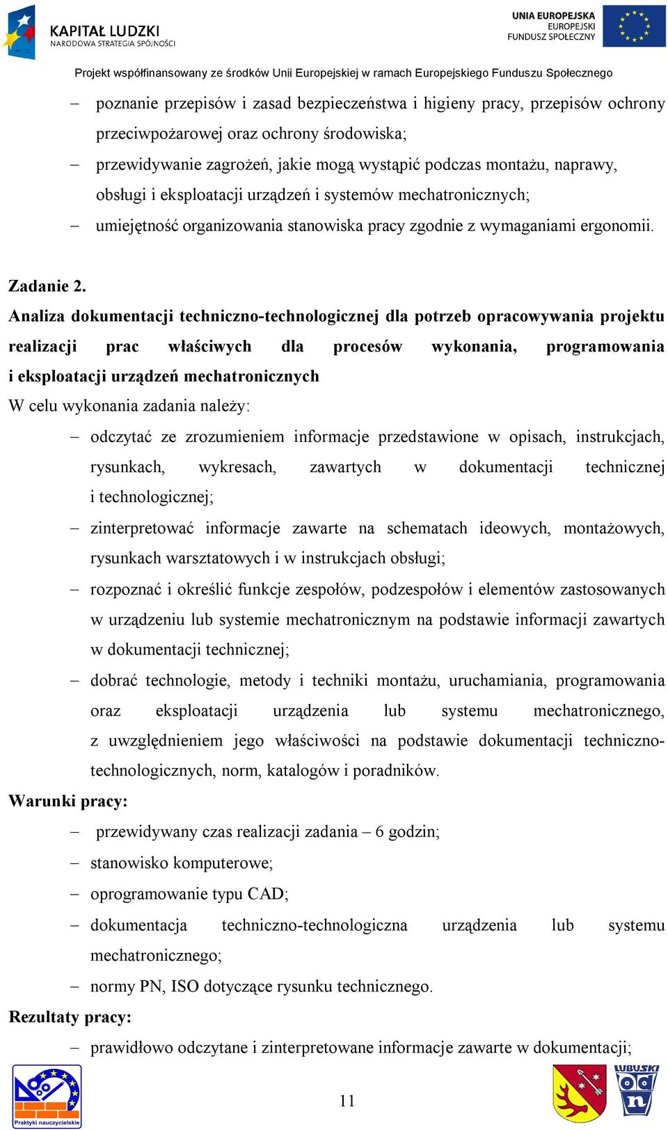 Analiza dokumentacji techniczno-technologicznej dla potrzeb opracowywania projektu realizacji prac właściwych dla procesów wykonania, programowania i eksploatacji urządzeń mechatronicznych odczytać