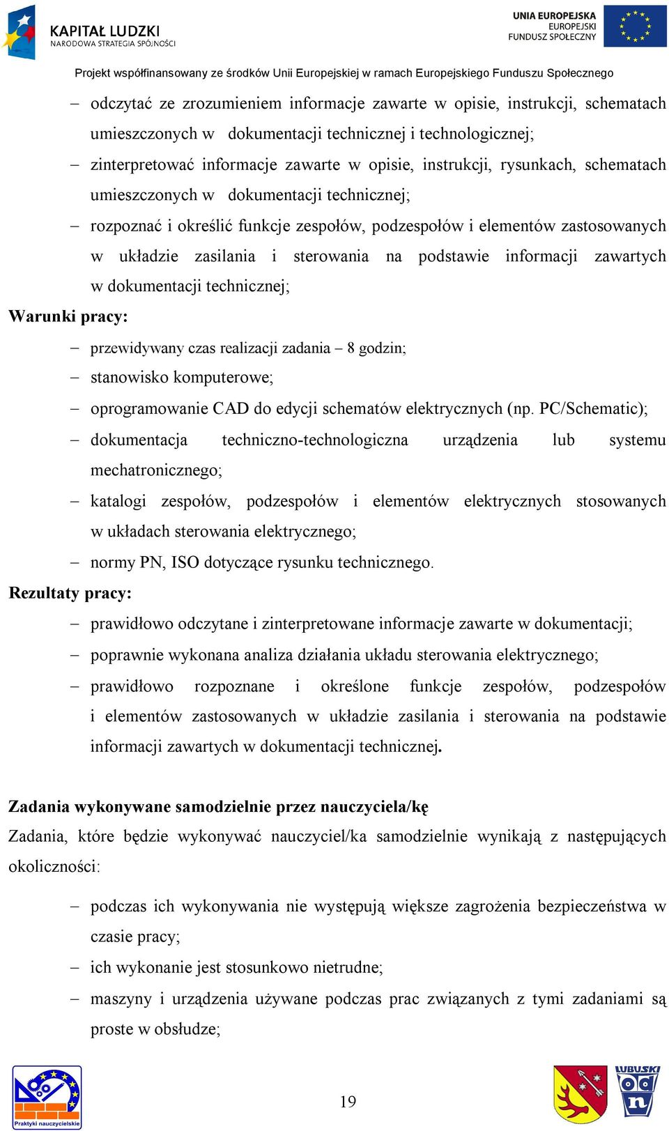 zawartych w dokumentacji technicznej; przewidywany czas realizacji zadania 8 godzin; stanowisko komputerowe; oprogramowanie CAD do edycji schematów elektrycznych (np.