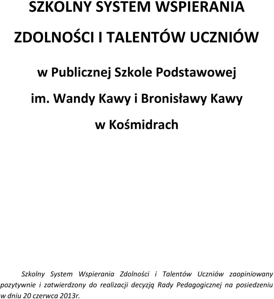 Wandy Kawy i Bronisławy Kawy w Kośmidrach Szkolny System Wspierania