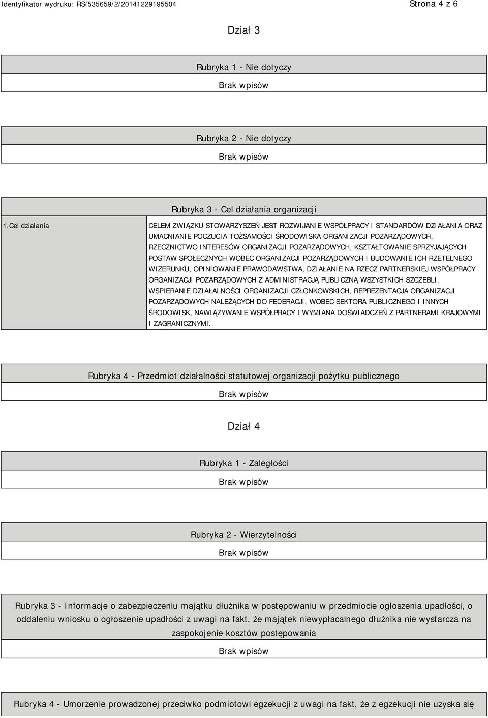 POZARZĄDOWYCH, KSZTAŁTOWANIE SPRZYJAJĄCYCH POSTAW SPOŁECZNYCH WOBEC ORGANIZACJI POZARZĄDOWYCH I BUDOWANIE ICH RZETELNEGO WIZERUNKU, OPINIOWANIE PRAWODAWSTWA, DZIAŁANIE NA RZECZ PARTNERSKIEJ