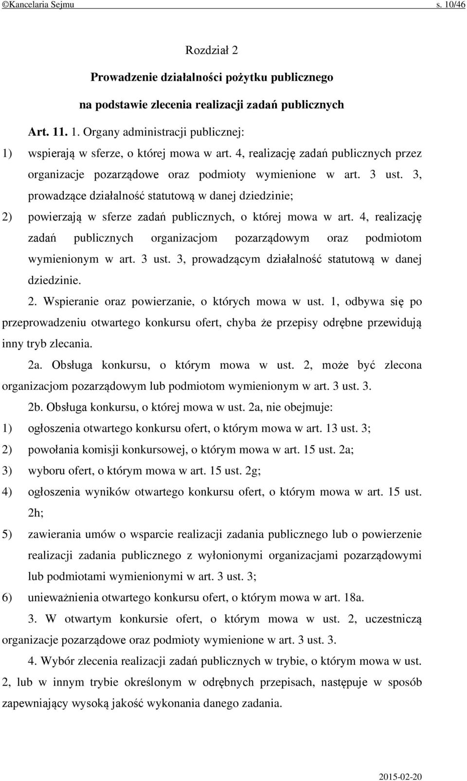 3, prowadzące działalność statutową w danej dziedzinie; 2) powierzają w sferze zadań publicznych, o której mowa w art.